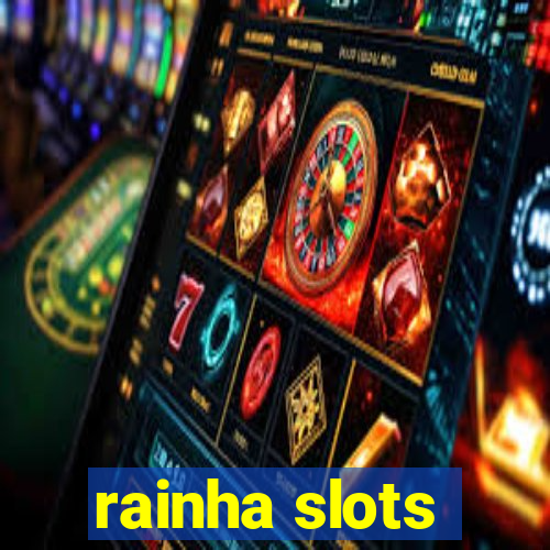 rainha slots